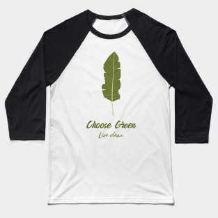 Choose Green, Live Clean Baseball T-Shirt